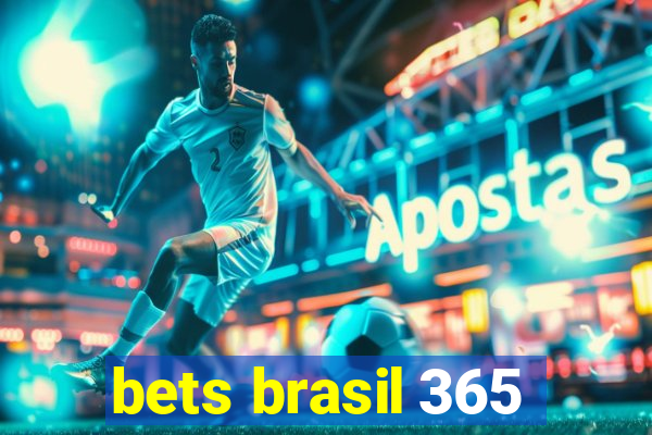 bets brasil 365